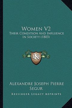 portada women v2: their condition and influence in society (1803) (en Inglés)