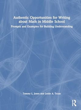 portada Authentic Opportunities for Writing About Math in Middle School: Prompts and Examples for Building Understanding