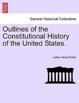 portada outlines of the constitutional history of the united states. (in English)