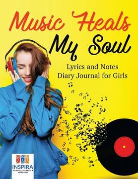 portada Music Heals My Soul Lyrics and Notes Diary Journal for Girls (en Inglés)