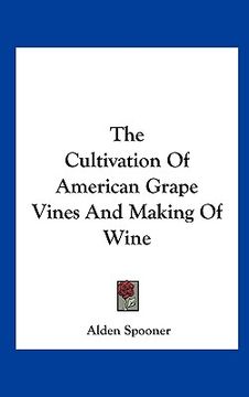 portada the cultivation of american grape vines and making of wine