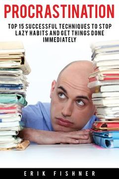 portada Procrastination: Top 15 Successful Techniques to Stop Lazy Habits and Get Things Done Immediately (en Inglés)