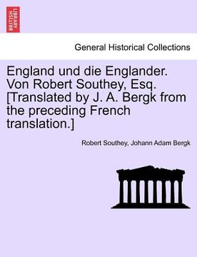 portada england und die englander. von robert southey, esq. [translated by j. a. bergk from the preceding french translation.]