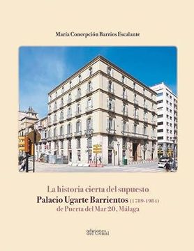 portada La Historia Cierta del Supuesto Palacio Ugarte Barrientos (1789-1984). (in Spanish)