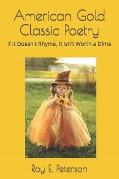 portada American Gold Classic Poetry: If It Doesn't Rhyme, It Isn't Worth a Dime (en Inglés)