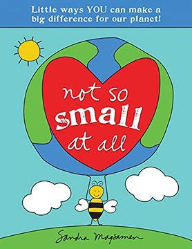portada Not so Small at All: Little Ways you can Make a big Difference for our Planet! (All About you Encouragement Books) 