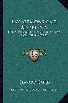 portada lay sermons and addresses: delivered in the hall of balliol college, oxford (en Inglés)