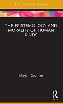 portada The Epistemology and Morality of Human Kinds (Routledge Focus on Philosophy) (en Inglés)