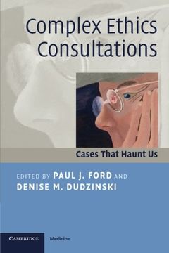 portada Complex Ethics Consultations: Cases That Haunt us: 0 