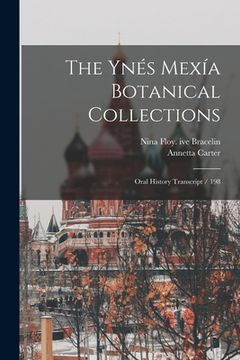 portada The Ynés Mexía Botanical Collections: Oral History Transcript / 198 (en Inglés)