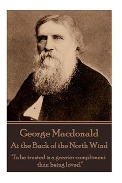 portada George Macdonald - At the Back of the North Wind: "To be trusted is a greater compliment than being loved." (en Inglés)
