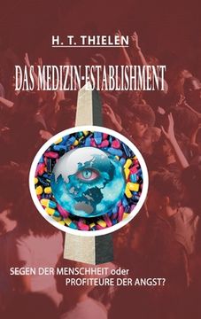 portada Das Medizin-Establishment: SEGEN DER MENSCHEIT oder PROFITEURE DER ANGST (in German)
