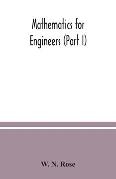 portada Mathematics for engineers (Part I) Including Elementary and Higher Algebra, Mensuration and Graphs, and Plane Trigonometry (en Inglés)