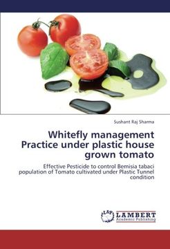 portada Whitefly management Practice under plastic house grown tomato: Effective Pesticide to control Bemisia tabaci population of Tomato cultivated under Plastic Tunnel condition