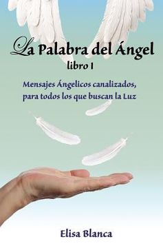 portada La Palabra del Angel I: Mensajes Angelicos canalizados, para todos los que buscan la Luz