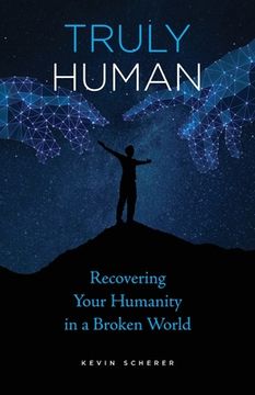 portada Truly Human: Recovering Your Humanity in a Broken World (en Inglés)