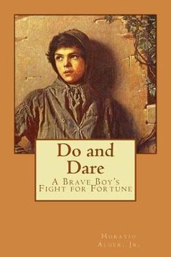 portada Do and Dare - a Brave Boy's Fight for Fortune Horatio Alger, Jr. (en Inglés)