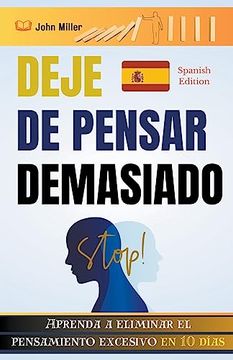 portada Deje de pensar demasiado: Aprenda a eliminar el pensamiento excesivo en 10 días (in Spanish)