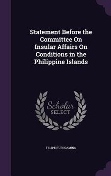 portada Statement Before the Committee On Insular Affairs On Conditions in the Philippine Islands (en Inglés)