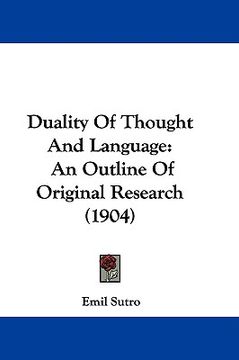 portada duality of thought and language: an outline of original research (1904) (en Inglés)