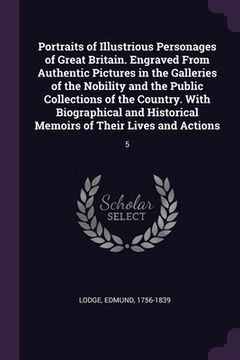 portada Portraits of Illustrious Personages of Great Britain. Engraved From Authentic Pictures in the Galleries of the Nobility and the Public Collections of