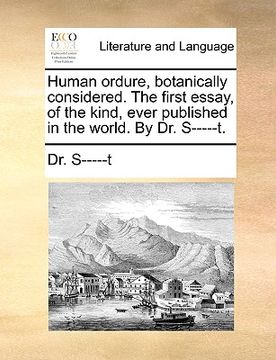 portada human ordure, botanically considered. the first essay, of the kind, ever published in the world. by dr. s-----t. (in English)