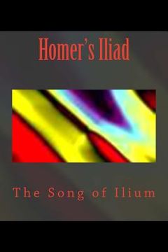 portada Homer's Iliad: The Song of Ilium (en Inglés)