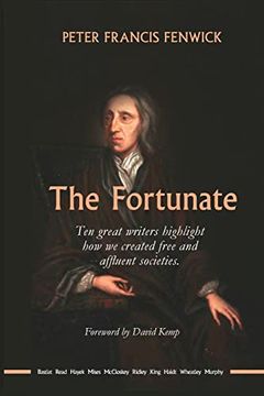 portada The Fortunate: Ten Great Writers Highlight how we Created Free and Affluent Societies (en Inglés)