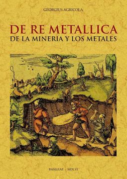 portada De re Metallica de la Mineria y los Metales (in Spanish)