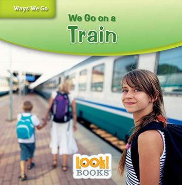 portada We go on a Train (Ways we go Look! Books) (en Inglés)