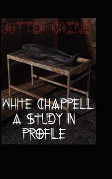portada white chappell a study in profile (en Inglés)