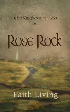 portada The Kingdom of God at Rose Rock (en Inglés)