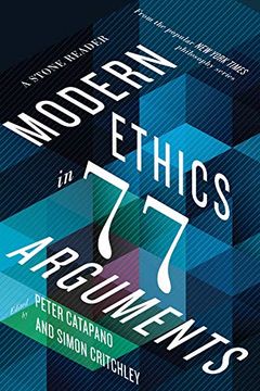 portada Modern Ethics in 77 Arguments: A Stone Reader (en Inglés)