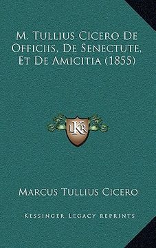 portada m. tullius cicero de officiis, de senectute, et de amicitia (1855) (en Inglés)