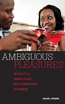 portada Ambiguous Pleasures: Sexuality and Middle Class Self-Perceptions in Nairobi (in English)
