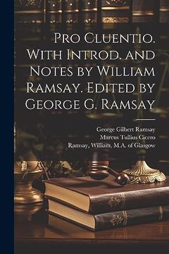 portada Pro Cluentio. With Introd. And Notes by William Ramsay. Edited by George g. Ramsay. (en Latin)