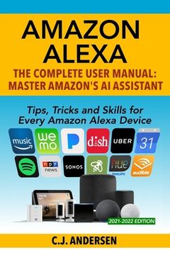 portada Amazon Alexa: The Complete User Manual - Tips, Tricks & Skills for Every Amazon Alexa Device (en Inglés)