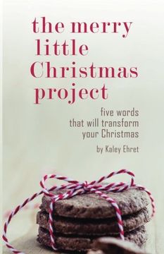 portada The Merry Little Christmas Project: Five Words That Will Transform Your Christmas (en Inglés)