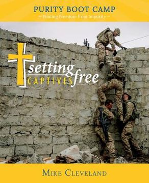 portada Setting Captives Free: Purity Boot Camp: Finding Freedom from Impurity (en Inglés)