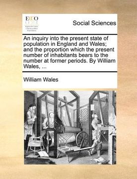 portada an inquiry into the present state of population in england and wales; and the proportion which the present number of inhabitants bears to the number (en Inglés)