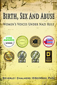 portada Birth, Sex and Abuse: Women's Voices Under Nazi Rule (Winner: Canadian Jewish Literary Award, CHOICE Outstanding Academic Title and USA National Jewish Book Award) (in English)