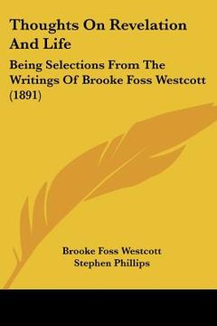 portada thoughts on revelation and life: being selections from the writings of brooke foss westcott (1891)
