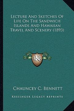 portada lecture and sketches of life on the sandwich islands and hawaiian travel and scenery (1893) (in English)