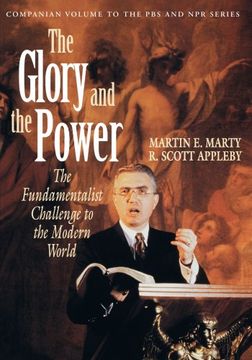 portada The Glory and the Power: The Fundamentalist Challenge to the Modern World (in English)