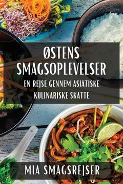 portada Østens Smagsoplevelser: En Rejse gennem Asiatiske Kulinariske Skatte (in Danés)