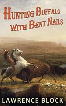 portada Hunting Buffalo With Bent Nails (Thorndike Nonfiction) (en Inglés)