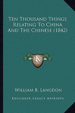 portada ten thousand things relating to china and the chinese (1842) (en Inglés)