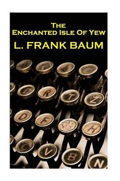 portada Lyman Frank Baum - The Enchanted Isle Of Yew (en Inglés)