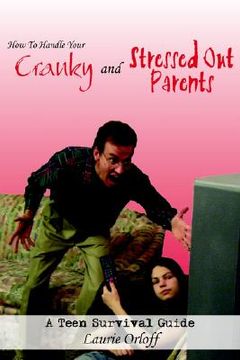 portada how to handle your cranky and stressed out parents