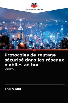 portada Protocoles de routage sécurisé dans les réseaux mobiles ad hoc (in French)